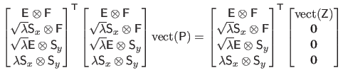 $\displaystyle \begin{bmatrix}\mathsf{E} \otimes \mathsf{F}  \sqrt{\lambda} \m...
...athrm{vect}(\mathsf{Z})  \mathbf{0}  \mathbf{0}  \mathbf{0} \end{bmatrix}$