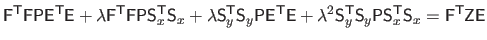 $\displaystyle \mathsf{F}^\mathsf{T}\mathsf{F} \mathsf{P} \mathsf{E}^\mathsf{T}\...
...\mathsf{S}_x^\mathsf{T}\mathsf{S}_x = \mathsf{F}^\mathsf{T}\mathsf{Z}\mathsf{E}$