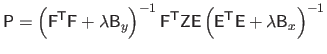 $\displaystyle \mathsf{P} = \left ( \mathsf{F}^\mathsf{T}\mathsf{F} + \lambda \m...
...E} \left ( \mathsf{E}^\mathsf{T}\mathsf{E} + \lambda \mathsf{B}_x \right )^{-1}$