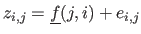 $ z_{i,j} = \underline{f}(j,i) + e_{i,j}$