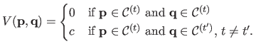 $\displaystyle V(\mathbf{p}, \mathbf{q}) = \begin{cases}0 & \text{if $\mathbf{p}...
...l{C}^{(t)}$ and $\mathbf{q} \in \mathcal{C}^{(t')}$, $t \neq t'$}. \end{cases}$