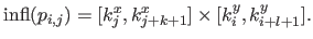 $\displaystyle \mathrm{infl}(p_{i,j}) = [k_j^x,k_{j+k+1}^x] \times [k_i^y,k_{i+l+1}^y].$