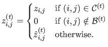 $\displaystyle z^{(t)}_{i,j} = \begin{cases}z_{i,j} & \text{if $(i,j)\in \mathca...
...otin \mathcal{B}^{(t)}$}  \hat{z}^{(t)}_{i,j} & \text{otherwise.} \end{cases}$