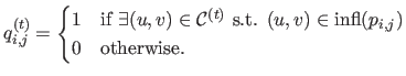 $\displaystyle q^{(t)}_{i,j} = \begin{cases}1 & \text{if $\exists (u,v)\in \math...
... s.t. $(u,v) \in \mathrm{infl}(p_{i,j})$}  0 & \text{otherwise.} \end{cases}$