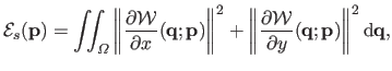 $\displaystyle \mathcal{E}_s(\mathbf{p}) = \iint_\Omega \left \Vert \frac{\parti...
... {W}}{\partial y}(\mathbf{q} ; \mathbf{p}) \right \Vert^2 \mathrm d \mathbf{q},$