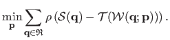 $\displaystyle \min_{\mathbf{p}} \sum_{\mathbf{q} \in \mathfrak{R}} \rho\left ( ...
...{S}(\mathbf{q}) - \mathcal {T}(\mathcal {W}(\mathbf{q} ; \mathbf{p})) \right ).$