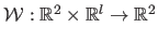 $ \mathcal {W} : \mathbb{R}^2 \times \mathbb{R}^l \rightarrow \mathbb{R}^2$