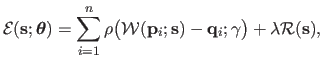 $\displaystyle \mathcal {E}(\mathbf{s} ; \mathbold{\theta}) = \sum_{i=1}^n \rho ...
...; \mathbf{s}) - \mathbf{q}_i ; \gamma \big) + \lambda \mathcal {R}(\mathbf{s}),$