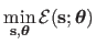 $ \displaystyle \min_{\mathbf{s}, \mathbold{\theta}} \mathcal {E}(\mathbf{s} ; \mathbold{\theta})$