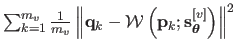 $ \sum_{k=1}^{m_v} \frac{1}{m_v} \left\Vert \mathbf{q}_k - \mathcal {W} \left( \mathbf{p}_k ; \mathbf{s}_{\mathbold{\theta}}^{[v]} \right) \right\Vert^2$