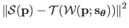 $ \left\Vert \mathcal {S}(\mathbf{p}) - \mathcal {T}(\mathcal {W}(\mathbf{p} ; \mathbf{s}_{\mathbold{\theta}})) \right\Vert^2$