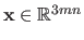 $ \mathbf{x} \in \mathbb{R}^{3mn}$