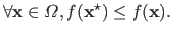 $\displaystyle \forall \mathbf{x} \in \Omega, f(\mathbf{x}^\star) \leq f(\mathbf{x}).$