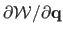 $ \partial \mathcal {W} / \partial \mathbf{q}$