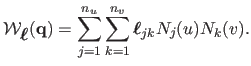 $\displaystyle \mathcal {W}_{\mbox{\boldmath${\ell}$}}(\mathbf{q}) = \sum_{j=1}^{n_u} \sum_{k=1}^{n_v}
 \mbox{\boldmath${\ell}$}_{jk} N_j(u) N_k(v).$