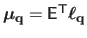 $ \mathbold{\mu}_{\mathbf{q}} = \mathsf{E}^\mathsf{T}\boldsymbol{\ell}_{\mathbf{q}}$