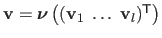 $ \mathbf{v} = \boldsymbol{\nu}\left( (\mathbf{v}_1 \; \ldots \; \mathbf{v}_l)^\mathsf{T}\right)$