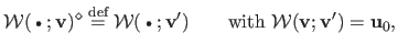 $\displaystyle \mathcal{W}(\:\raisebox{1pt}{$\scriptscriptstyle\bullet$}\:; \mat...
...') \qquad \textrm{with $\mathcal{W}(\mathbf{v} ; \mathbf{v}') = \mathbf{u}_0$},$