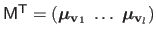 $ \mathsf{M}^\mathsf{T}= \left(\mathbold{\mu}_{\mathbf{v}_1} \; \ldots \; \mathbold{\mu}_{\mathbf{v}_l}\right)$