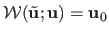 $ \mathcal{W}(\tilde{\mathbf{u}};\mathbf{u}) = \mathbf{u}_0$