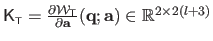 $ \mathsf{K}_{\scriptscriptstyle \mathsf{T}}= \frac{\partial \mathcal{W}_{\scrip...
...{\partial \mathbf{a}}(\mathbf{q} ; \mathbf{a}) \in \mathbb{R}^{2 \times 2(l+3)}$