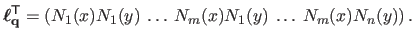 $\displaystyle \boldsymbol{\ell}_{\mathbf{q}}^\mathsf{T}= \left( N_1(x)N_1(y) \:\ldots\: N_m(x)N_1(y) \:\ldots\: N_m(x) N_n(y) \right).$