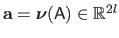 $ \mathbf{a} = \boldsymbol{\nu}(\mathsf{A}) \in \mathbb{R}^{2l}$