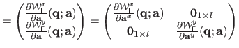 $\displaystyle =
 \begin{pmatrix}
 \frac{\partial \mathcal{W}_{\scriptscriptstyl...
...athsf{F}}^y}{\partial \mathbf{a}^y}(\mathbf{q} ; \mathbf{a})  
 \end{pmatrix}$