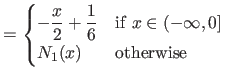 $\displaystyle =
 \begin{cases}
 \displaystyle -\frac{x}{2}+\frac{1}{6} & \textrm{if $x \in (-\infty, 0]$}  
 N_1(x) & \textrm{otherwise}
 \end{cases}$