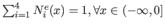 $ \sum_{i=1}^4 N_i^e(x) = 1, \forall x \in (-\infty,0]$