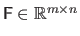 $ \mathsf{F} \in \mathbb{R}^{m \times n}$