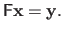 $\displaystyle \mathsf{F} \mathbf{x} = \mathbf{y}.$