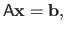 $\displaystyle \mathsf{A} \mathbf{x} = \mathbf{b},$