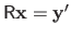 $ \mathsf{R} \mathbf{x} = \mathbf{y}'$