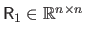 $ \mathsf{R}_1 \in \mathbb{R}^{n \times n}$