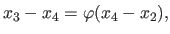 $\displaystyle x_3 - x_4 = \varphi (x_4 - x_2),$