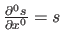 $ \frac{\partial^0 s}{\partial x^0} = s$