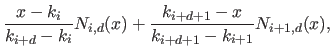 $\displaystyle \frac{x - k_i}{k_{i+d} - k_i} N_{i,d}(x) + \frac{k_{i+d+1} - x}{k_{i+d+1} - k_{i+1}} N_{i+1,d}(x),$