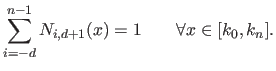 $\displaystyle \sum_{i=-d}^{n-1} N_{i,d+1} (x) = 1 \qquad \forall x \in [k_0,k_n].$