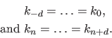 \begin{displaymath}\begin{split} & k_{-d} = \ldots = k_{0},  \textrm{and } & k_{n} = \ldots = k_{n+d}. \end{split}\end{displaymath}