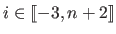 $ i \in \llbracket -3, n+2 \rrbracket $