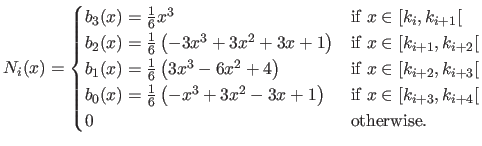 $\displaystyle N_i(x) =  \begin{cases} b_3(x) = \frac{1}{6} x^3 & \textrm{if }...
...\textrm{if } x \in [k_{i+3},k_{i+4} [   0 & \textrm{otherwise.} \end{cases}$