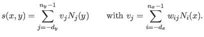 $\displaystyle s(x,y) = \sum_{j=-d_y}^{n_y-1} v_j N_j(y) \qquad \textrm{with } v_j = \sum_{i=-d_x}^{n_x-1} w_{ij} N_i(x).$