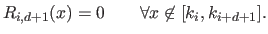 $\displaystyle R_{i,d+1}(x) = 0 \qquad \forall x \not\in [k_i,k_{i+d+1}].$