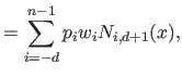 $\displaystyle = \sum_{i=-d}^{n-1} p_i w_i N_{i,d+1}(x),$