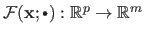 $ \mathcal {F}(\mathbf{x} ; \textrm{\raisebox{1pt}{\tiny $\bullet$}}) : \mathbb{R}^p \rightarrow \mathbb{R}^m$