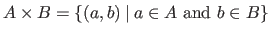 $ A \times B = \left\{(a,b) \:\vert\:a \in A \textrm{ and } b \in B \right\}$