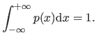 $\displaystyle \int_{-\infty}^{+\infty} p(x) \mathrm dx = 1.$