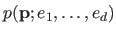 $ p(\mathbf{p} ; e_1, \ldots, e_d)$