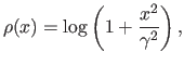 $\displaystyle \rho(x) = \log \left ( 1 + \frac{x^2}{\gamma^2} \right ),$